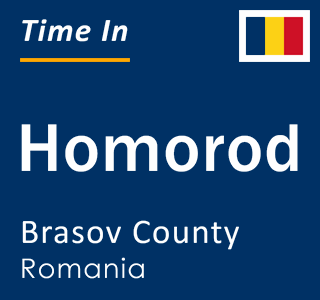 Current local time in Homorod, Brasov County, Romania