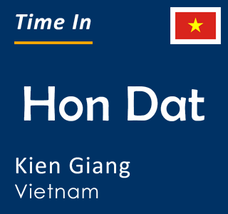 Current local time in Hon Dat, Kien Giang, Vietnam