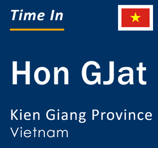 Current local time in Hon GJat, Kien Giang Province, Vietnam