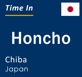 Current local time in Honcho, Chiba, Japan
