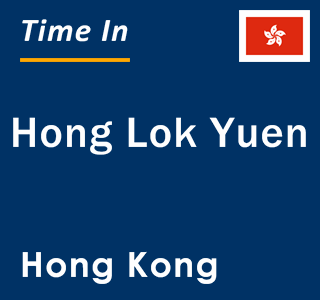 Current Local Time in Hong Lok Yuen Hong Kong