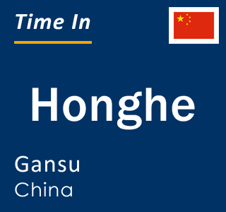 Current local time in Honghe, Gansu, China