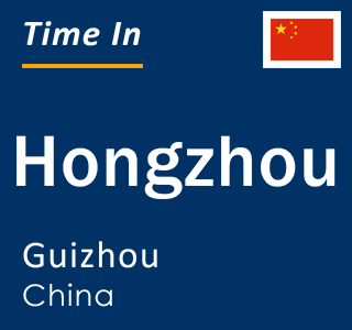 Current local time in Hongzhou, Guizhou, China