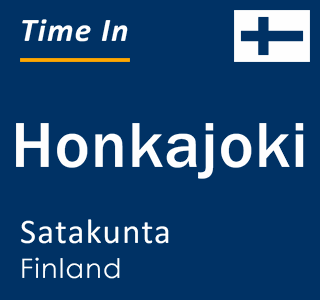 Current local time in Honkajoki, Satakunta, Finland