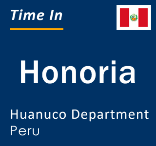Current local time in Honoria, Huanuco Department, Peru