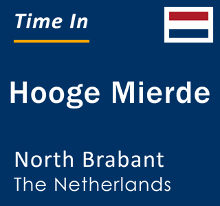 Current local time in Hooge Mierde, North Brabant, The Netherlands