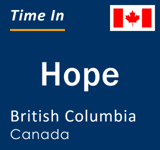 Current local time in Hope, British Columbia, Canada