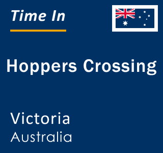 Current time in Hoppers Crossing, Victoria, Australia