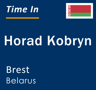 Current local time in Horad Kobryn, Brest, Belarus
