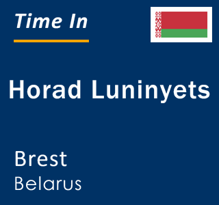 Current local time in Horad Luninyets, Brest, Belarus