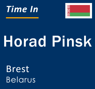 Current local time in Horad Pinsk, Brest, Belarus
