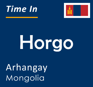Current local time in Horgo, Arhangay, Mongolia