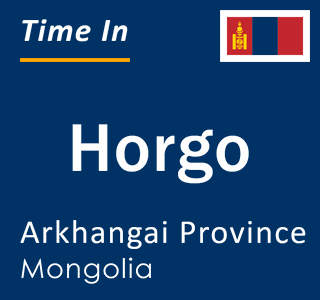 Current local time in Horgo, Arkhangai Province, Mongolia
