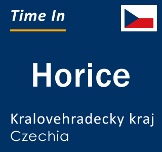 Current local time in Horice, Kralovehradecky kraj, Czechia