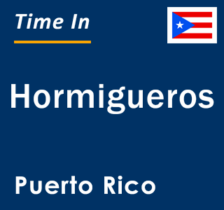 Current local time in Hormigueros, Puerto Rico