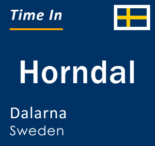 Current local time in Horndal, Dalarna, Sweden