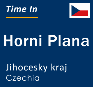 Current local time in Horni Plana, Jihocesky kraj, Czechia