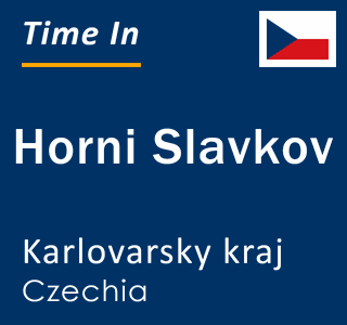 Current time in Horni Slavkov, Karlovarsky kraj, Czechia