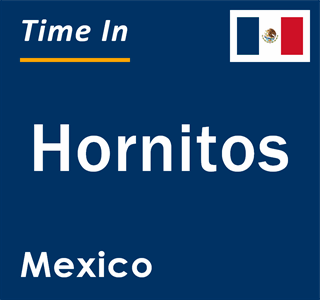 Current local time in Hornitos, Mexico