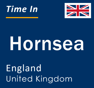 Current local time in Hornsea, England, United Kingdom