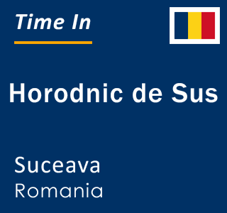 Current local time in Horodnic de Sus, Suceava, Romania