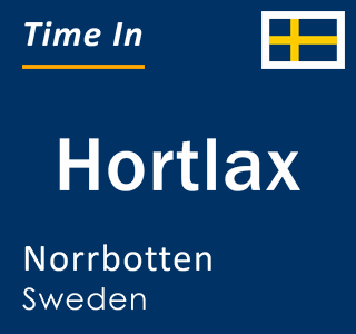 Current local time in Hortlax, Norrbotten, Sweden