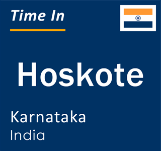 Current local time in Hoskote, Karnataka, India