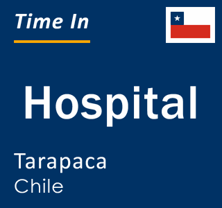 Current local time in Hospital, Tarapaca, Chile