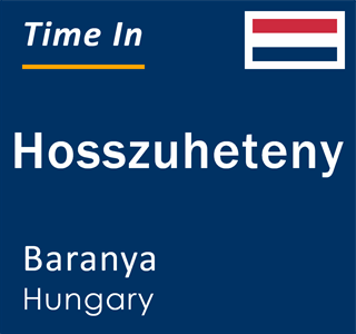 Current local time in Hosszuheteny, Baranya, Hungary
