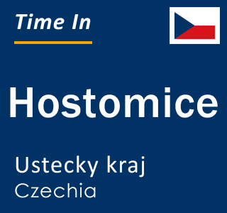Current local time in Hostomice, Ustecky kraj, Czechia