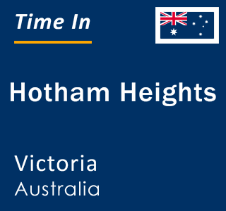 Current local time in Hotham Heights, Victoria, Australia