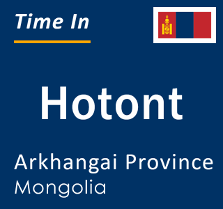 Current local time in Hotont, Arkhangai Province, Mongolia