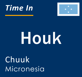 Current local time in Houk, Chuuk, Micronesia