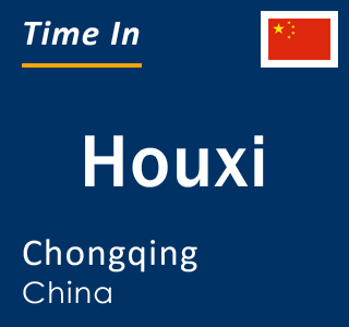 Current local time in Houxi, Chongqing, China