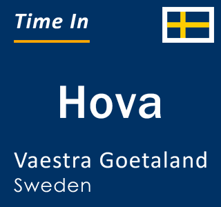 Current local time in Hova, Vaestra Goetaland, Sweden