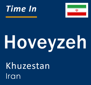 Current local time in Hoveyzeh, Khuzestan, Iran
