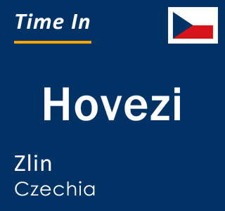 Current local time in Hovezi, Zlin, Czechia