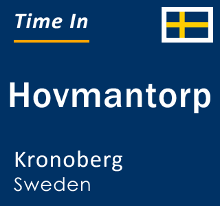 Current local time in Hovmantorp, Kronoberg, Sweden