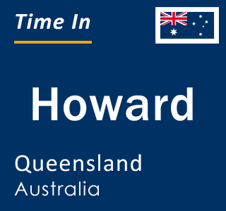 Current local time in Howard, Queensland, Australia