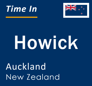 Current local time in Howick, Auckland, New Zealand