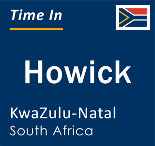 Current time in Howick, KwaZulu-Natal, South Africa