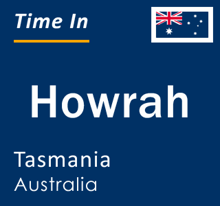 Current time in Howrah, Tasmania, Australia