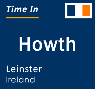 Current local time in Howth, Leinster, Ireland