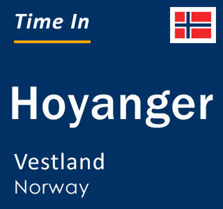 Current local time in Hoyanger, Vestland, Norway