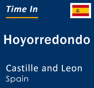 Current local time in Hoyorredondo, Castille and Leon, Spain