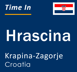 Current local time in Hrascina, Krapina-Zagorje, Croatia