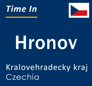 Current local time in Hronov, Kralovehradecky kraj, Czechia