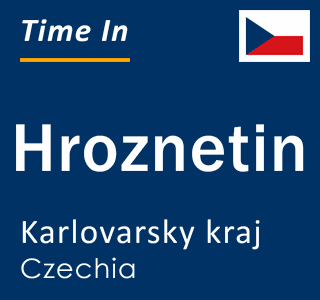 Current local time in Hroznetin, Karlovarsky kraj, Czechia