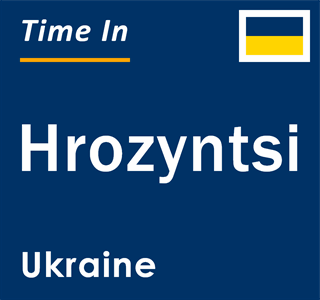 Current local time in Hrozyntsi, Ukraine