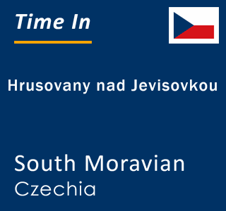 Current local time in Hrusovany nad Jevisovkou, South Moravian, Czechia